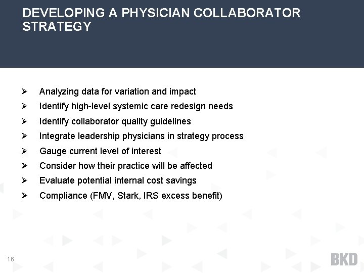 DEVELOPING A PHYSICIAN COLLABORATOR STRATEGY 16 Ø Analyzing data for variation and impact Ø