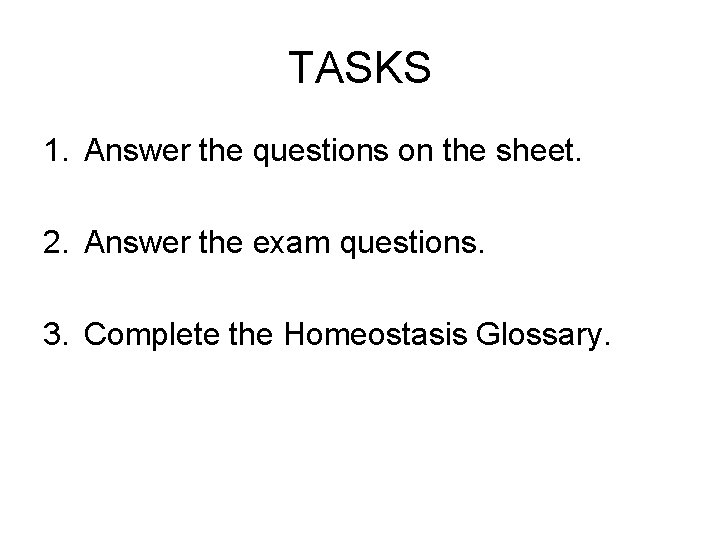 TASKS 1. Answer the questions on the sheet. 2. Answer the exam questions. 3.