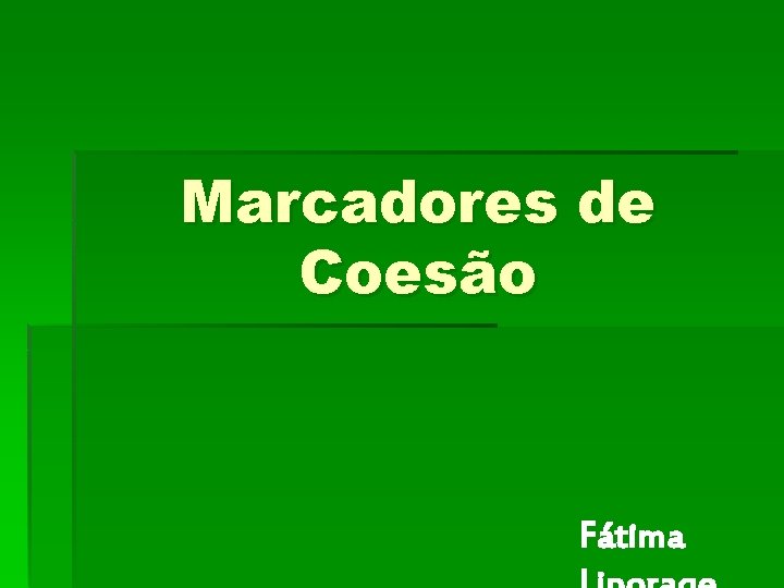Marcadores de Coesão Fátima Marcadores de Coesão Fátima