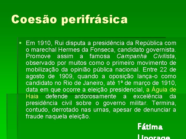 Coesão perifrásica § Em 1910, Rui disputa a presidência da República com o marechal Coesão perifrásica § Em 1910, Rui disputa a presidência da República com o marechal