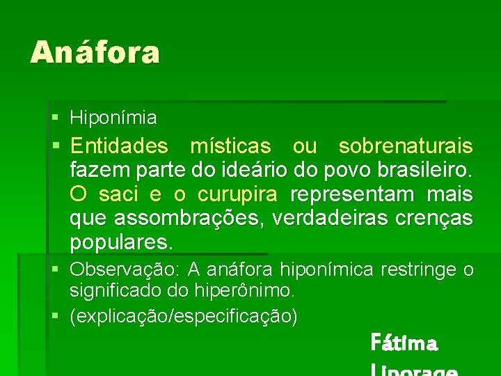 Anáfora § Hiponímia § Entidades místicas ou sobrenaturais fazem parte do ideário do povo Anáfora § Hiponímia § Entidades místicas ou sobrenaturais fazem parte do ideário do povo