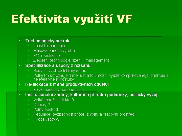 Efektivita využití VF § Technologický pokrok § § Lepší technologie Masová pásová výroba PC,