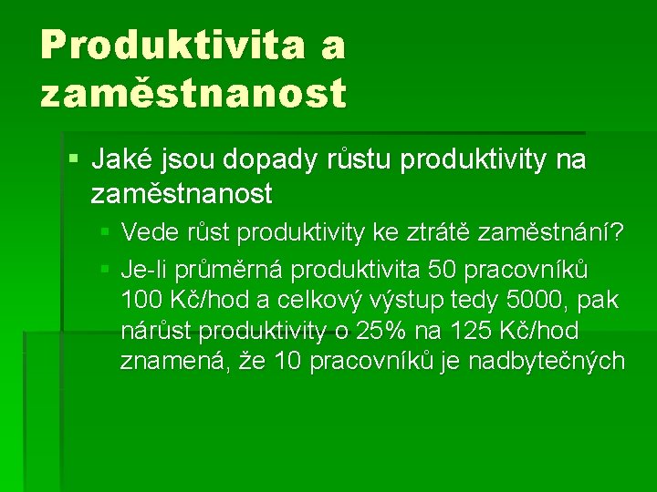 Produktivita a zaměstnanost § Jaké jsou dopady růstu produktivity na zaměstnanost § Vede růst