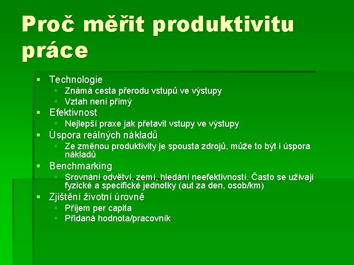 Proč měřit produktivitu práce § Technologie § Známá cesta přerodu vstupů ve výstupy §