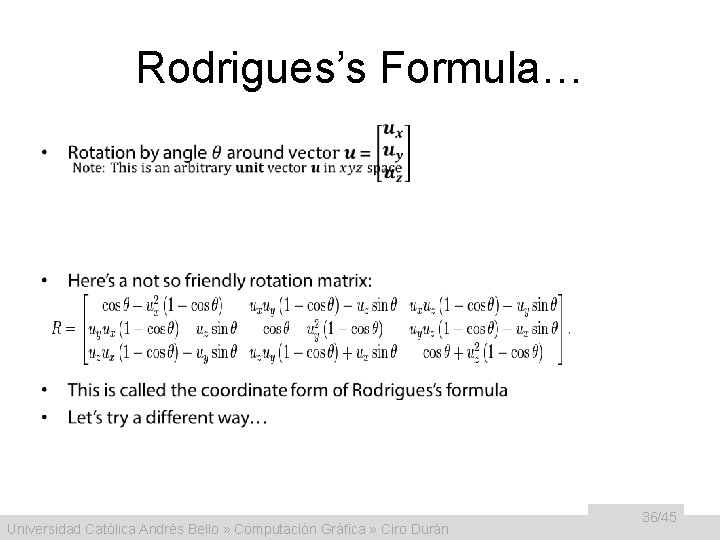 Rodrigues’s Formula… • Universidad Católica Andrés Bello » Computación Gráfica » Ciro Durán 36/45