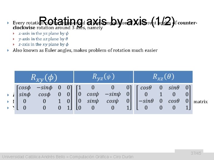  • Rotating axis by axis (1/2) Universidad Católica Andrés Bello » Computación Gráfica
