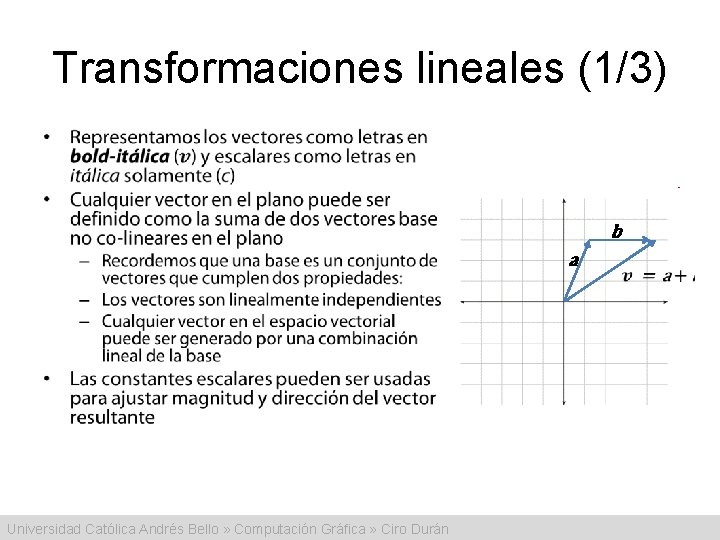 Transformaciones lineales (1/3) • b a Universidad Católica Andrés Bello » Computación Gráfica »