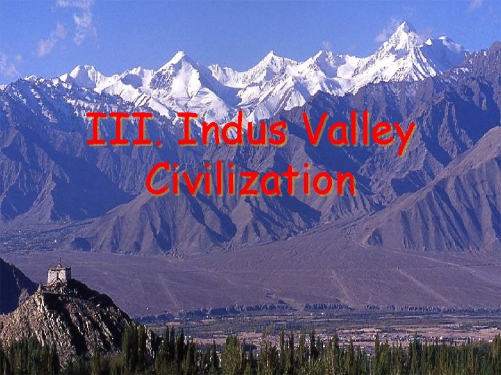 III. Indus Valley Civilization 