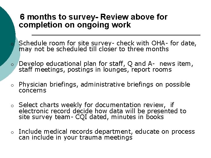 6 months to survey- Review above for completion on ongoing work o Schedule room