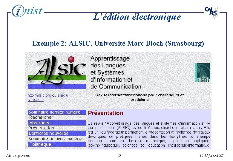 L’édition électronique Exemple 2: ALSIC, Université Marc Bloch (Strasbourg) Aix-en-provence 15 10 -11 juinr