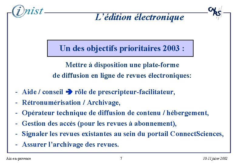 L’édition électronique Un des objectifs prioritaires 2003 : Mettre à disposition une plate-forme de