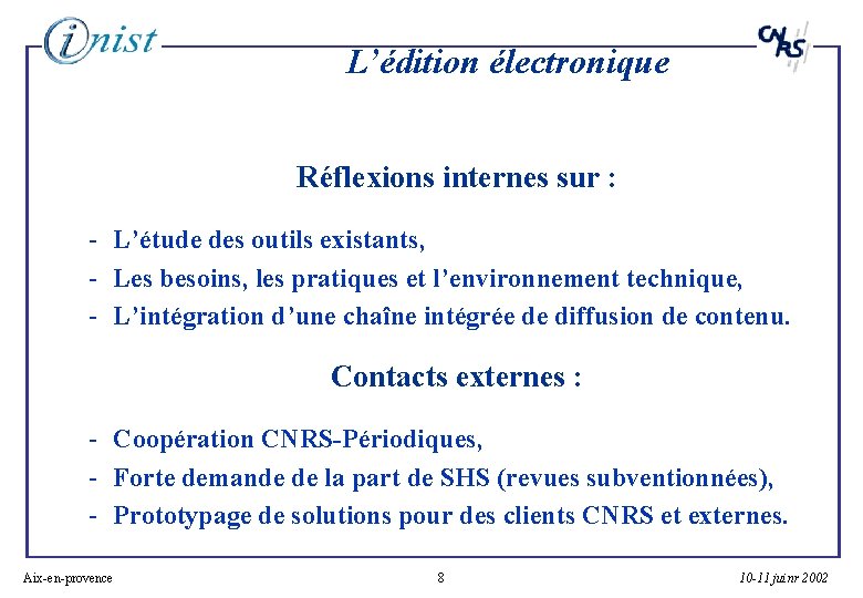 L’édition électronique Réflexions internes sur : - L’étude des outils existants, - Les besoins,