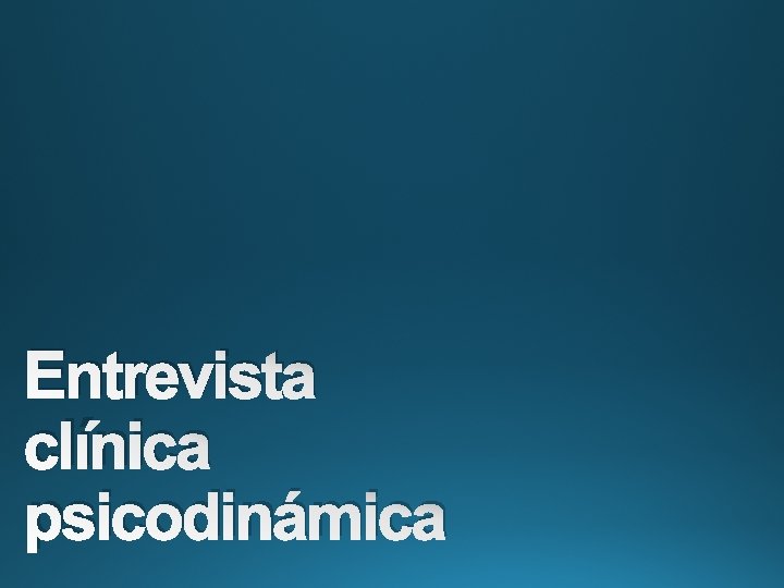 Entrevista clínica psicodinámica 