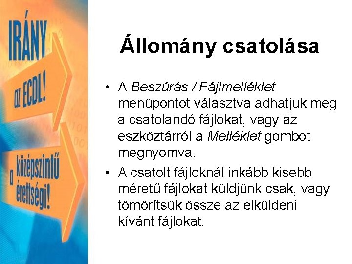 Állomány csatolása • A Beszúrás / Fájlmelléklet menüpontot választva adhatjuk meg a csatolandó fájlokat,