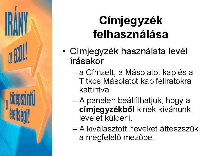 Címjegyzék felhasználása • Címjegyzék használata levél írásakor – a Címzett, a Másolatot kap és