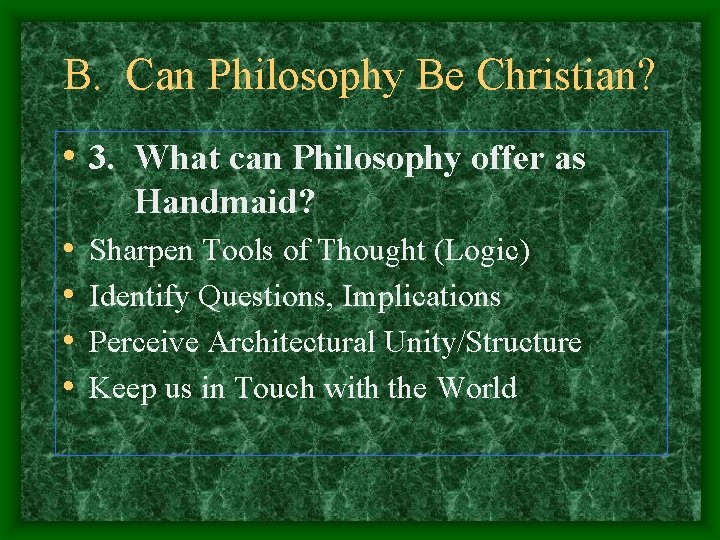 B. Can Philosophy Be Christian? • 3. What can Philosophy offer as Handmaid? •