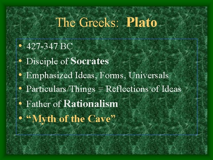 The Greeks: Plato • • • 427 -347 BC Disciple of Socrates Emphasized Ideas,
