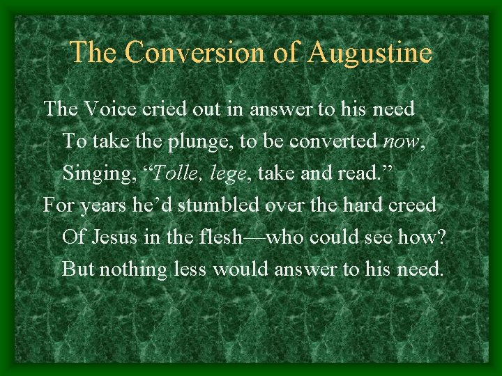 The Conversion of Augustine The Voice cried out in answer to his need To