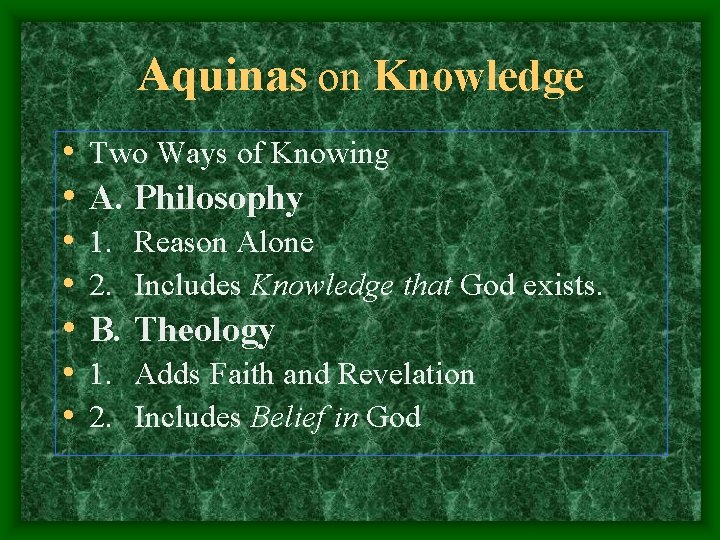 Aquinas on Knowledge • Two Ways of Knowing • A. Philosophy • 1. Reason