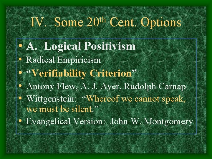 IV. Some th 20 Cent. Options • A. Logical Positivism • Radical Empiricism •
