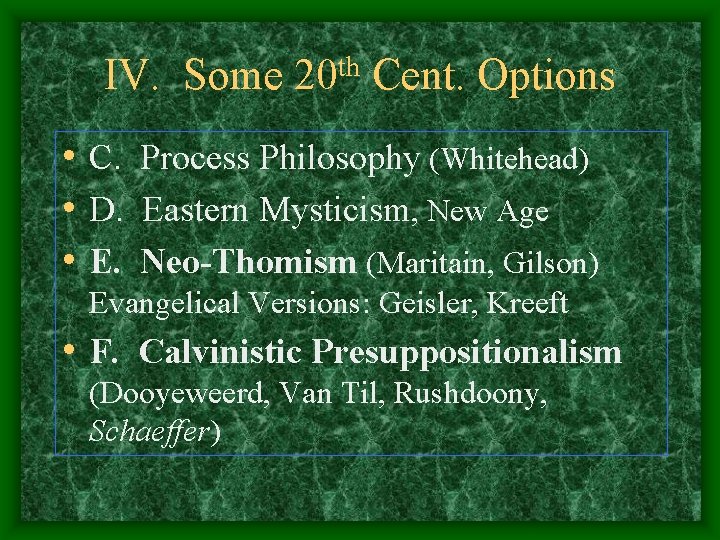 IV. Some th 20 Cent. Options • C. Process Philosophy (Whitehead) • D. Eastern