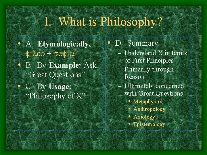 I. What is Philosophy? • A. Etymologically, fileo + sofia • B. By Example: