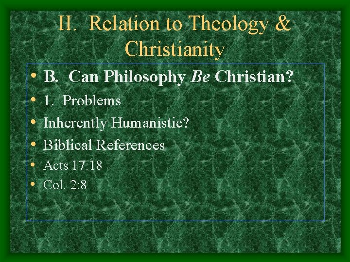 II. Relation to Theology & Christianity • B. Can Philosophy Be Christian? • 1.