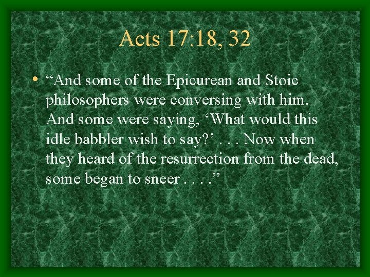 Acts 17: 18, 32 • “And some of the Epicurean and Stoic philosophers were
