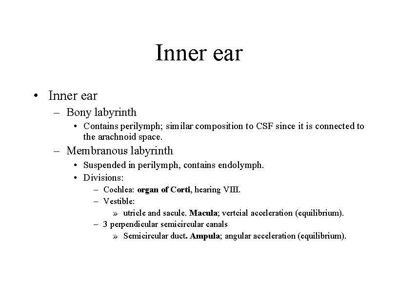 Inner ear • Inner ear – Bony labyrinth • Contains perilymph; similar composition to