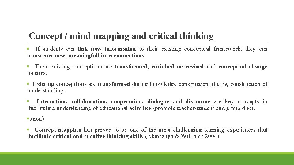 Concept / mind mapping and critical thinking § If students can link new information