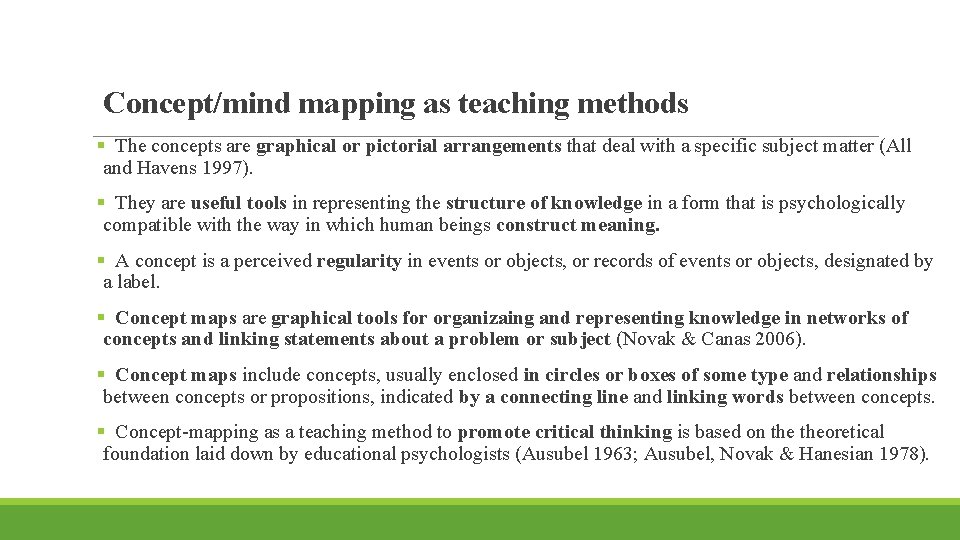 Concept/mind mapping as teaching methods § The concepts are graphical or pictorial arrangements that