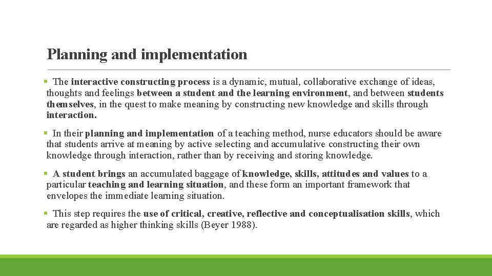 Planning and implementation § The interactive constructing process is a dynamic, mutual, collaborative exchange