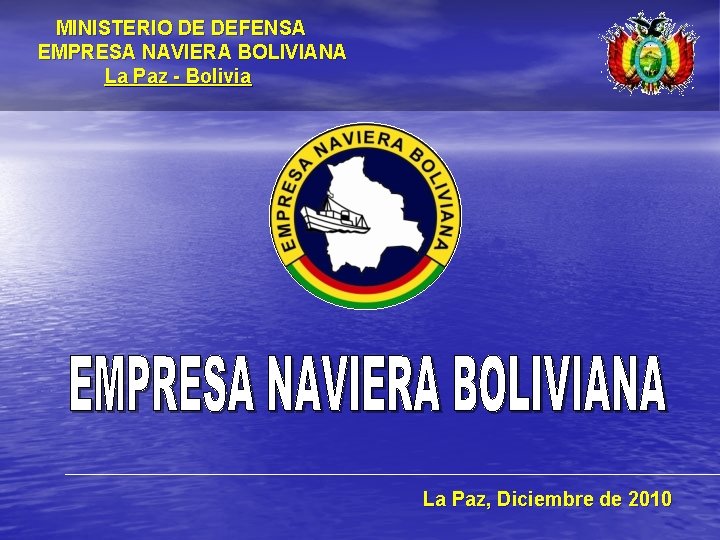 MINISTERIO DE DEFENSA EMPRESA NAVIERA BOLIVIANA La Paz - Bolivia La Paz, Diciembre de