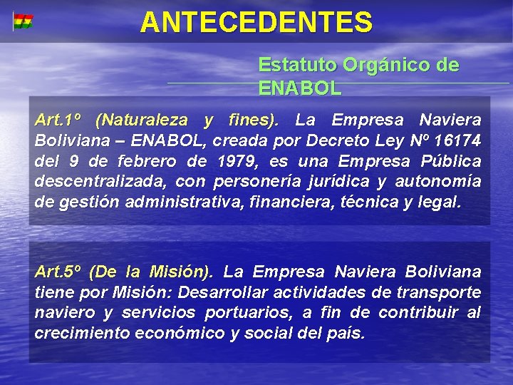 ANT E CE DE NT E S Estatuto Orgánico de ENABOL Art. 1º (Naturaleza