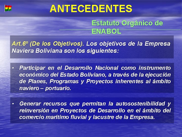 ANT E CE DE NT E S Estatuto Orgánico de ENABOL Art. 6º (De