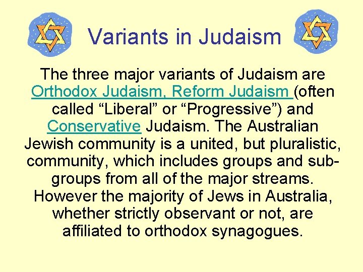 Variants in Judaism The three major variants of Judaism are Orthodox Judaism, Reform Judaism