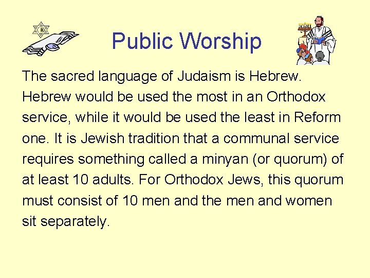 Public Worship The sacred language of Judaism is Hebrew would be used the most