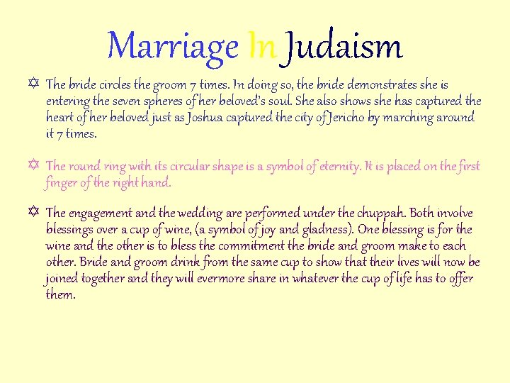 Marriage In Judaism Y The bride circles the groom 7 times. In doing so,
