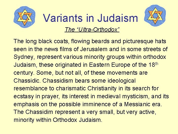 Variants in Judaism The “Ultra-Orthodox” The long black coats, flowing beards and picturesque hats
