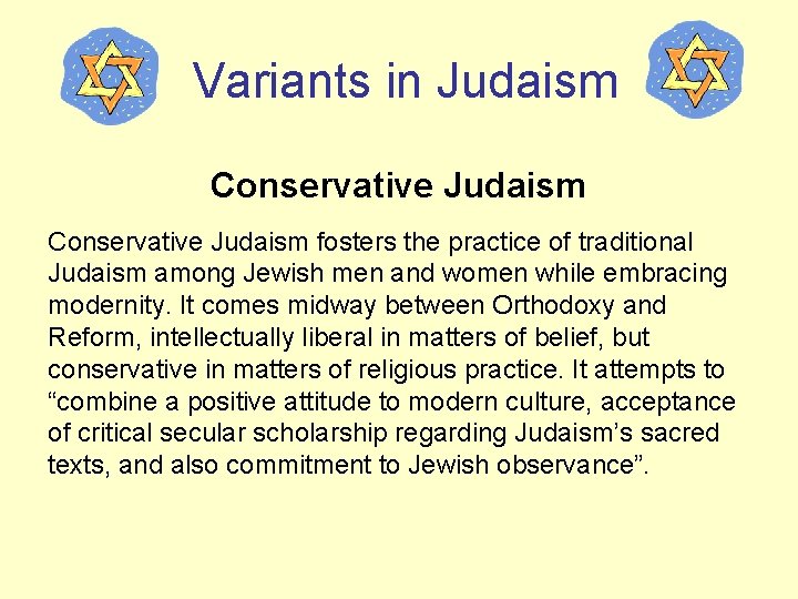 Variants in Judaism Conservative Judaism fosters the practice of traditional Judaism among Jewish men
