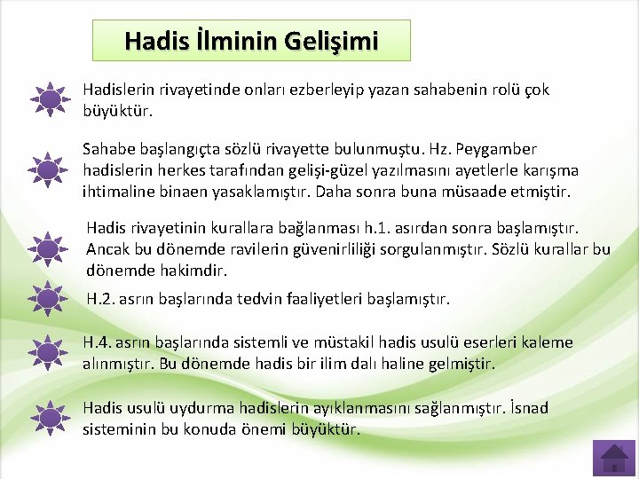 Hadis İlminin Gelişimi Hadislerin rivayetinde onları ezberleyip yazan sahabenin rolü çok büyüktür. Sahabe başlangıçta Hadis İlminin Gelişimi Hadislerin rivayetinde onları ezberleyip yazan sahabenin rolü çok büyüktür. Sahabe başlangıçta