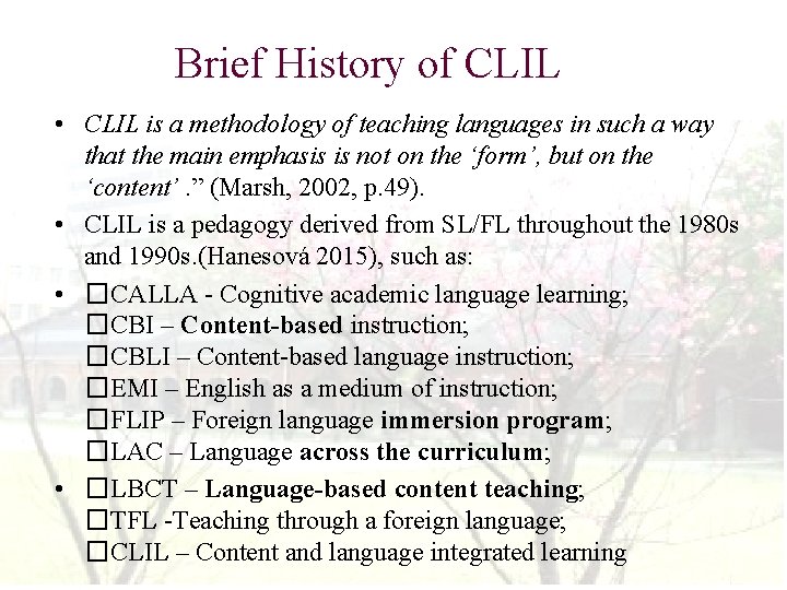 Brief History of CLIL • CLIL is a methodology of teaching languages in such