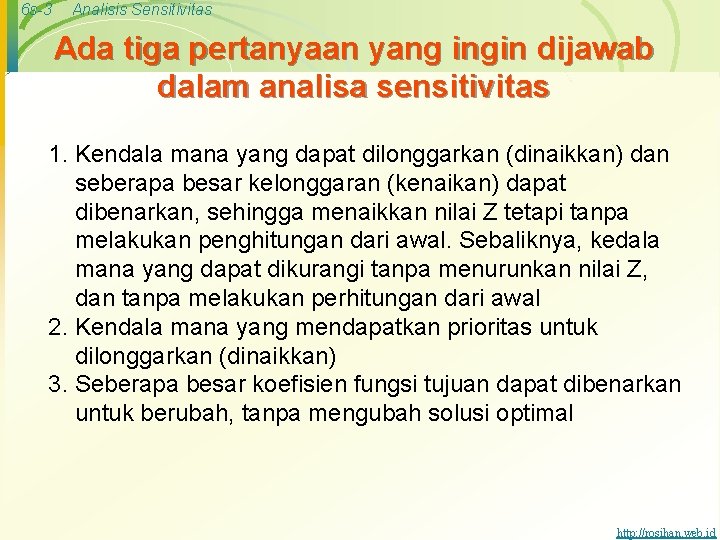 6 s-3 Analisis Sensitivitas Ada tiga pertanyaan yang ingin dijawab dalam analisa sensitivitas 1.