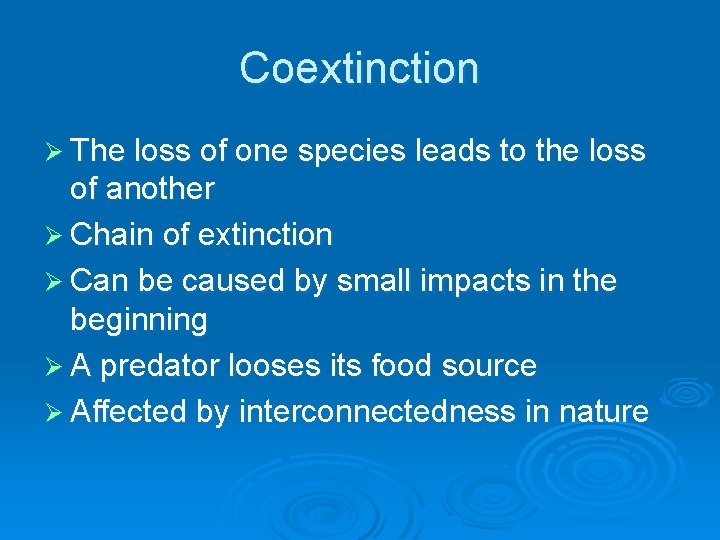 Coextinction Ø The loss of one species leads to the loss of another Ø
