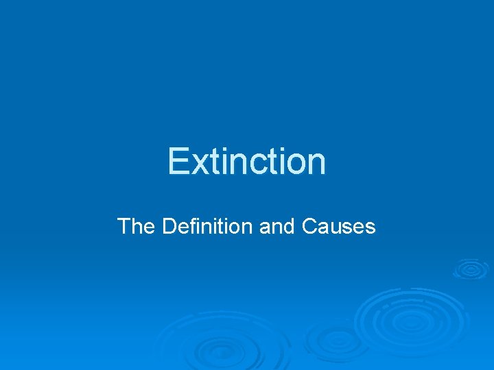 Extinction The Definition and Causes 