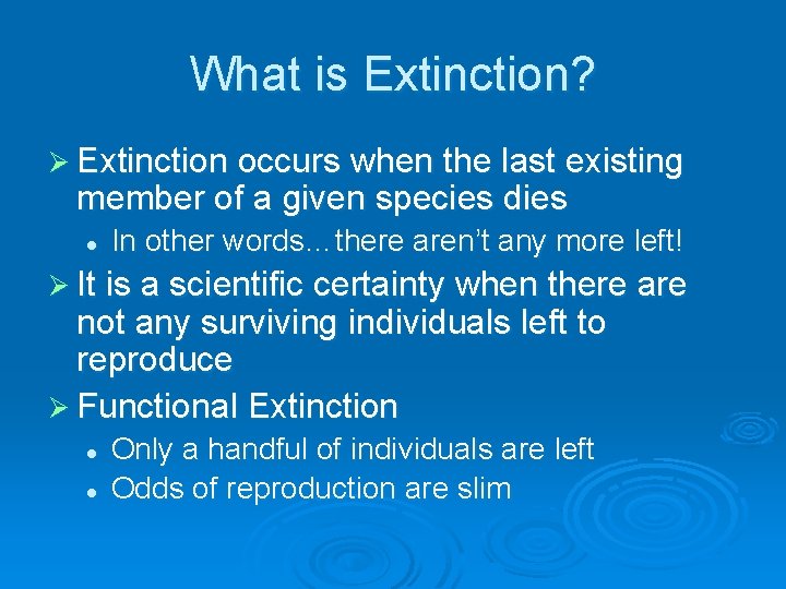 What is Extinction? Ø Extinction occurs when the last existing member of a given