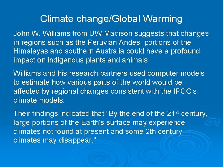 Climate change/Global Warming John W. Williams from UW-Madison suggests that changes in regions such