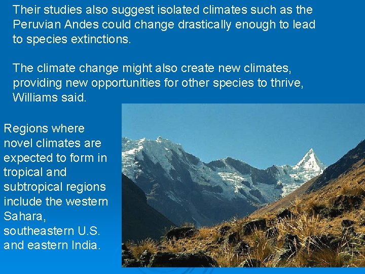 Their studies also suggest isolated climates such as the Peruvian Andes could change drastically