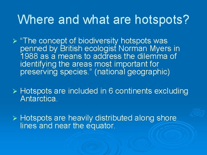 Where and what are hotspots? Ø “The concept of biodiversity hotspots was penned by