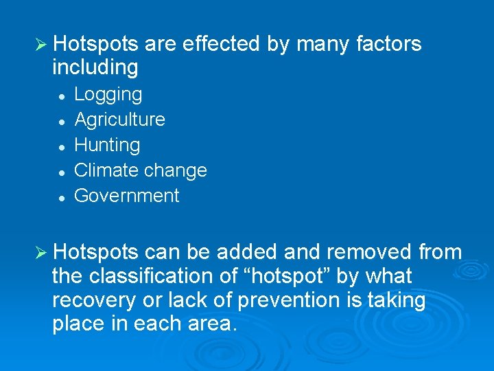 Ø Hotspots are effected by many factors including l l l Logging Agriculture Hunting